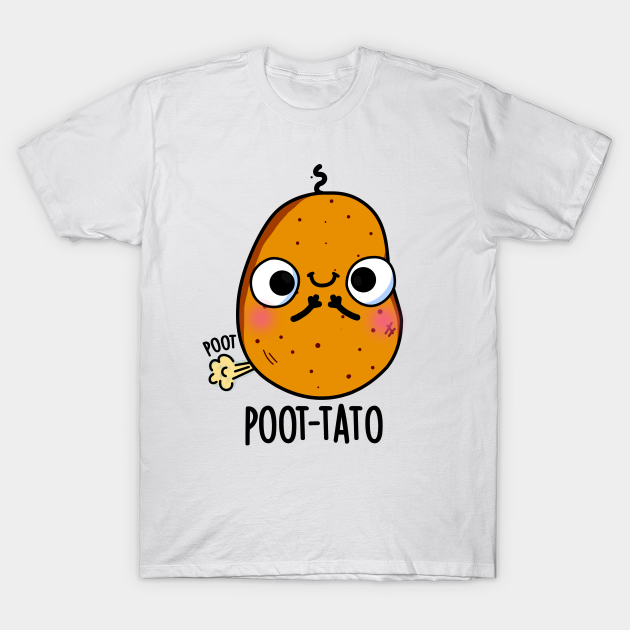 Poottato Funny Farting Potato Pun Potato Pun TShirt TeePublic